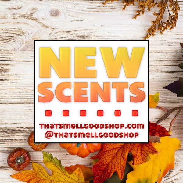 New Scents Added ~ 10.21.26