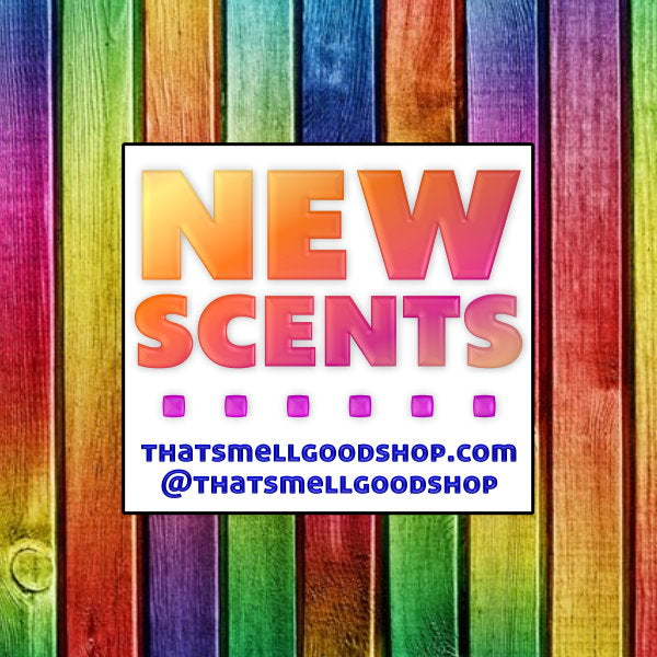 New Scents Added ~ 10.7.26