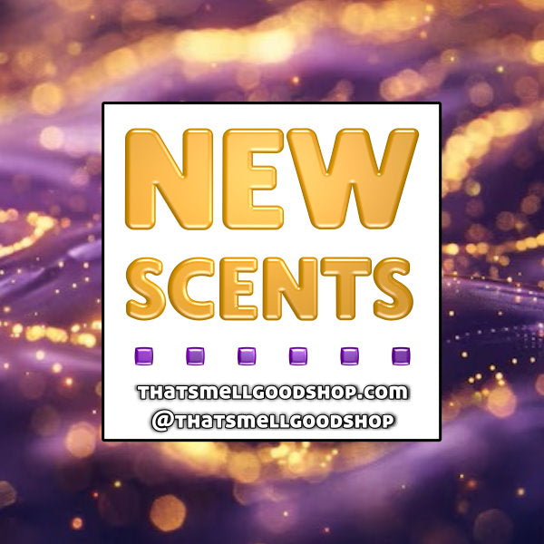 New Scents Added ~ 4.19.26