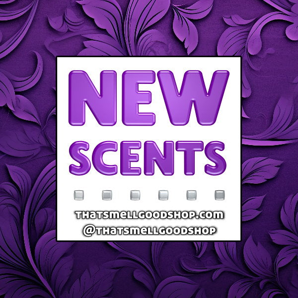 New Scents Added ~ 1.31.26
