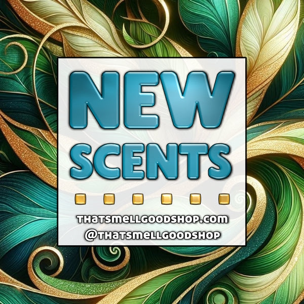 New Scents Added ~ 8.13.25