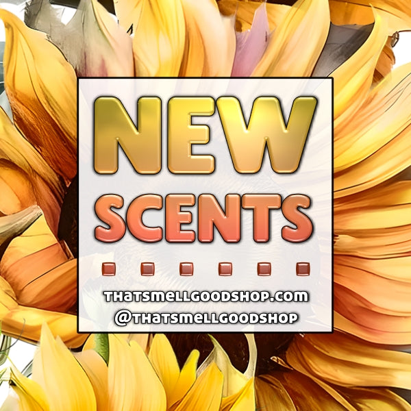 New Scents Added ~ 9.10.25