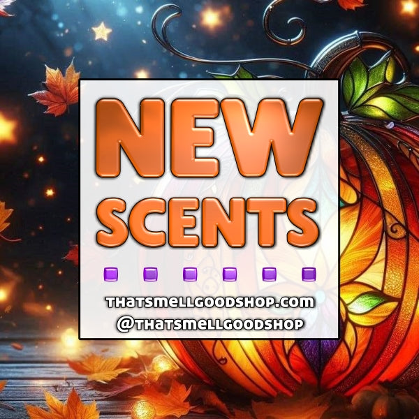 New Scents Added ~ 10.01.25