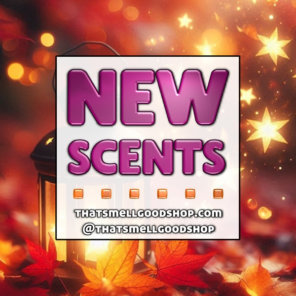 New Scents Added ~ 9.24.25