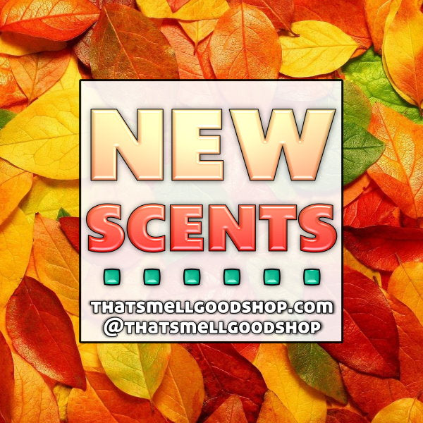 New Scents Added ~ 8.18.26