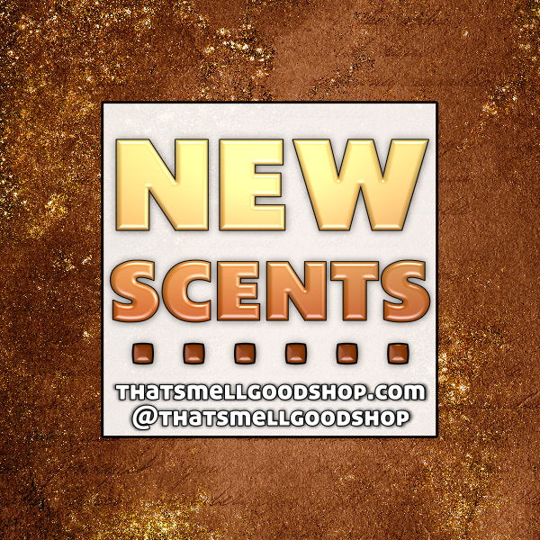 New Scents Added ~ 8.31.26