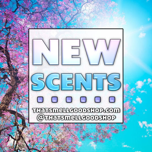 New Scents Added ~ 3.27.26