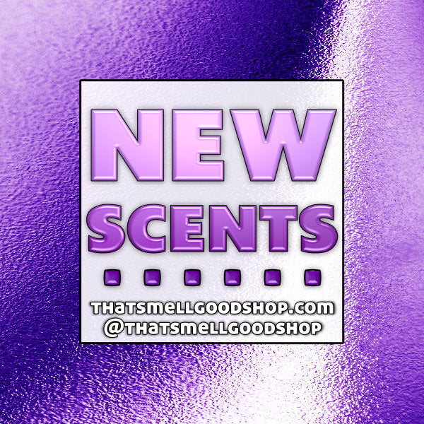 New Scents Added ~ 9.16.26