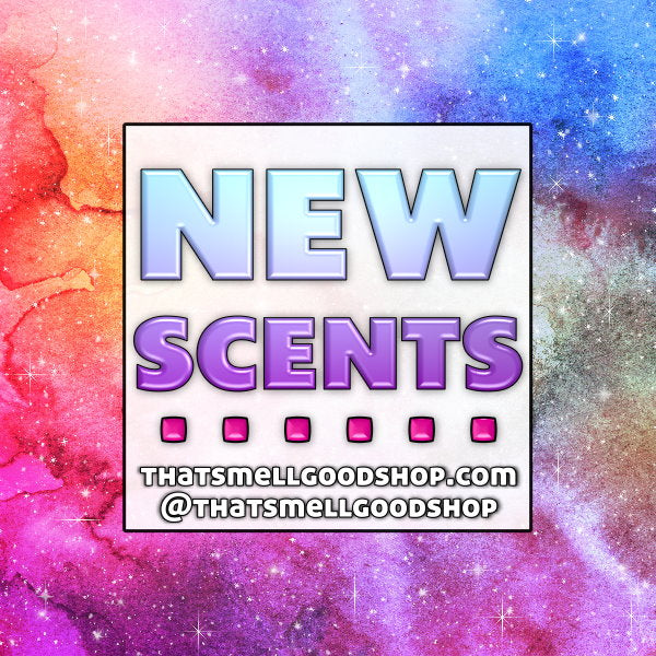 New Scents Added ~ 4.27.26