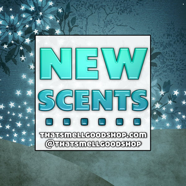 New Scents Added ~ 3.13.26