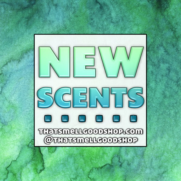 New Scents Added ~ 8.3.26