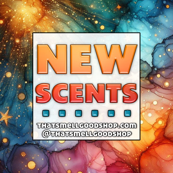 New Scents Added ~ 6.21.26